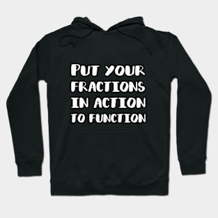 Put Your Fractions in Action to Function 2 Hoodie